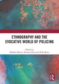 Cover image for Ethnography and the Evocative World of Policing