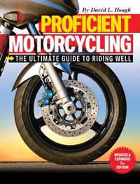 Cover image for Proficient Motorcycling: The Ultimate Guide to Riding Well