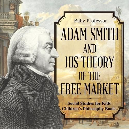 Cover image for Adam Smith and His Theory of the Free Market - Social Studies for Kids Children's Philosophy Books