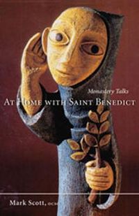 Cover image for At Home With Saint Benedict: Monastery Talks