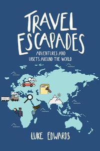 Cover image for Travel Escapades: Adventures and upsets around the world