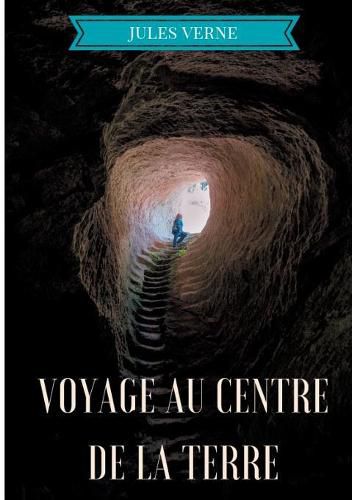 Cover image for Voyage au centre de la Terre: Un roman d'aventures de Jules Verne