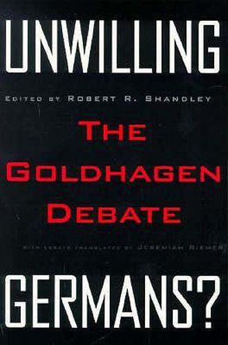 Unwilling Germans: The Goldhagen Debate