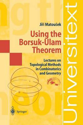 Cover image for Using the Borsuk-Ulam Theorem: Lectures on Topological Methods in Combinatorics and Geometry