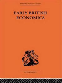 Cover image for Early British Economics: From the 13th to the Middle of the 18th Century