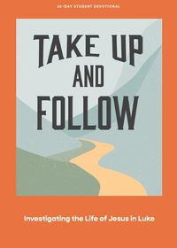 Cover image for Take Up and Follow Teen Devotional