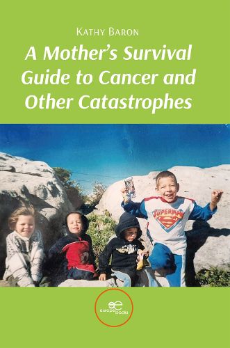 A MOTHER'S SURVIVAL GUIDE TO CANCER AND OTHER CATASTROPHES 2024