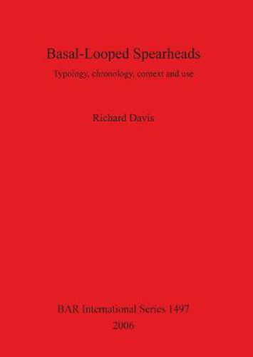 Cover image for Basal-Looped Spearheads: Typology, chronology, context and use