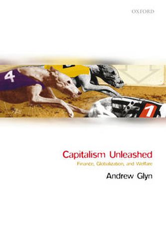 Cover image for Capitalism Unleashed: Finance, Globalization, and Welfare