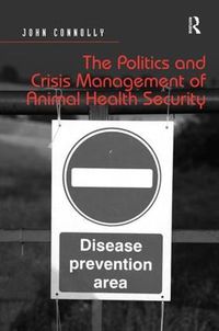 Cover image for The Politics and Crisis Management of Animal Health Security