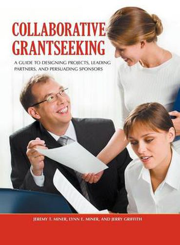 Cover image for Collaborative Grantseeking: A Guide to Designing Projects, Leading Partners, and Persuading Sponsors