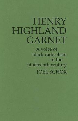 Cover image for Henry Highland Garnet: A Voice of Black Radicalism in the Nineteenth Century