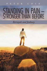 Cover image for Standing in Pain - Stronger Than Before: Betrayals and Jealousy