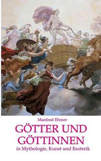 Cover image for Goetter und Goettinnen: in Mythologie, Kunst und Esoterik