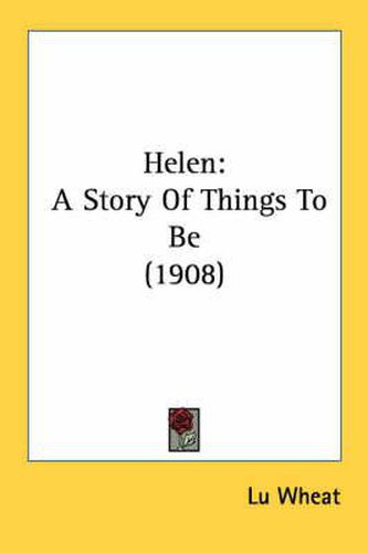 Cover image for Helen: A Story of Things to Be (1908)