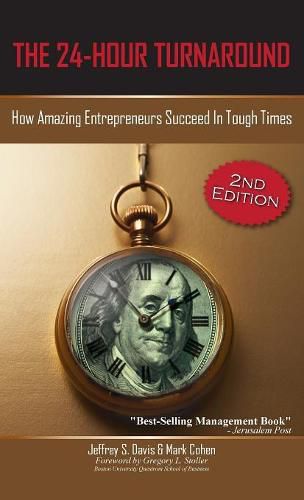 The 24-Hour Turnaround (2nd Edition): How Amazing Entrepreneurs Succeed in Tough Times