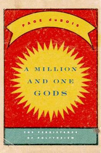 Cover image for A Million and One Gods: The Persistence of Polytheism