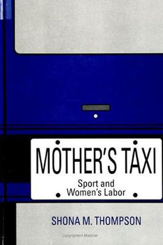 Cover image for Mother's Taxi: Sport and Women's Labor