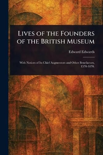 Cover image for Lives of the Founders of the British Museum