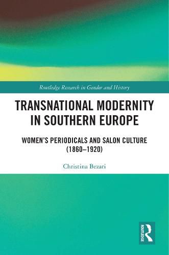 Transnational Modernity in Southern Europe: Women's Periodicals and Salon Culture (1860-1920)