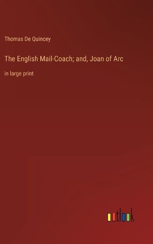 Cover image for The English Mail-Coach; and, Joan of Arc