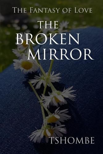 Cover image for The Fantasy of Love: The Broken Mirror