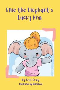 Cover image for Ellie the Elephant's Lucky Arm