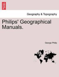 Cover image for Philips' Geographical Manuals.