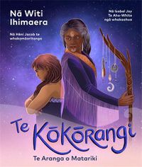 Cover image for Te Kokorangi: Te Aranga o Matariki