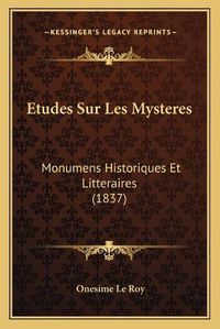 Cover image for Etudes Sur Les Mysteres: Monumens Historiques Et Litteraires (1837)