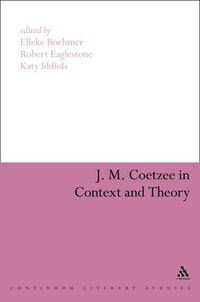 Cover image for J. M. Coetzee in Context and Theory