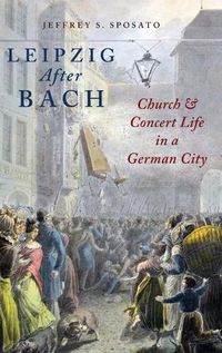 Cover image for Leipzig After Bach: Church and Concert Life in a German City