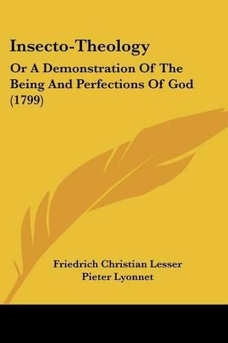 Insecto-Theology: Or a Demonstration of the Being and Perfections of God (1799)