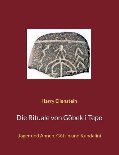 Cover image for Die Rituale von Goebekli Tepe