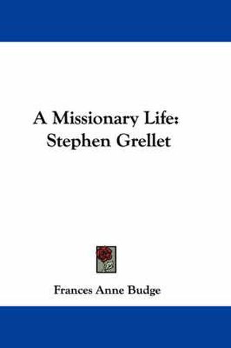 Cover image for A Missionary Life: Stephen Grellet