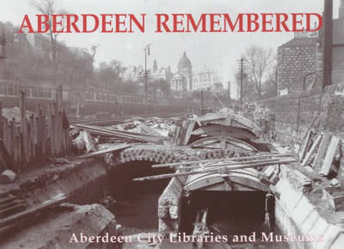 Cover image for Aberdeen Remembered: By Aberdeen City Libraries and Museums