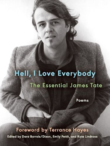 Cover image for Hell, I Love Everybody: The Essential James Tate