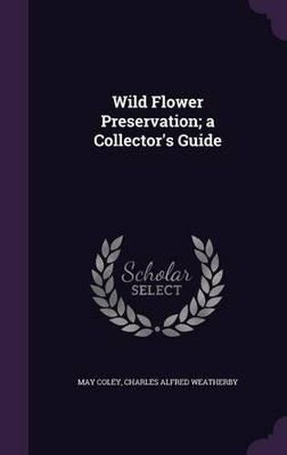 Cover image for Wild Flower Preservation; A Collector's Guide