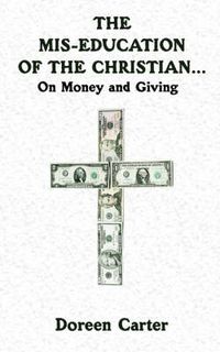 Cover image for The Mis-education of The Christian...: On Money and Giving