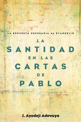 Cover image for La Santidad En Las Cartas de Pablo: La Repuesta Necesaria Al Evangelio