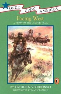 Cover image for Facing West: A Story of the Oregon Trail