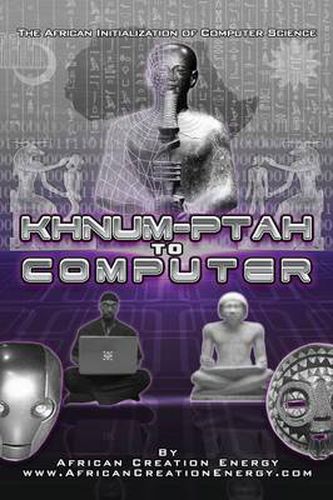 Cover image for Khnum-Ptah to Computer: The African Initialization of Computer Science