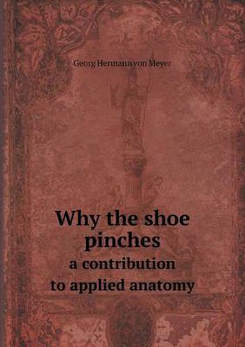 Cover image for Why the shoe pinches a contribution to applied anatomy