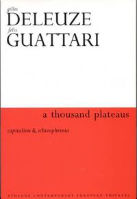 Cover image for A Thousand Plateaus: Capitalism and Schizophrenia