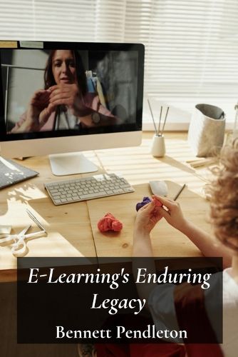 Cover image for E-Learning's Enduring Legacy