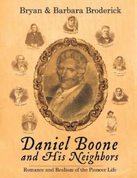 Cover image for DANIEL BOONE AND HIS NEIGHBORS: Romance and Realism of the Pioneer Life