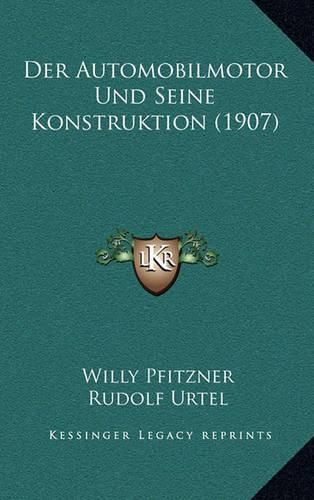 Cover image for Der Automobilmotor Und Seine Konstruktion (1907)