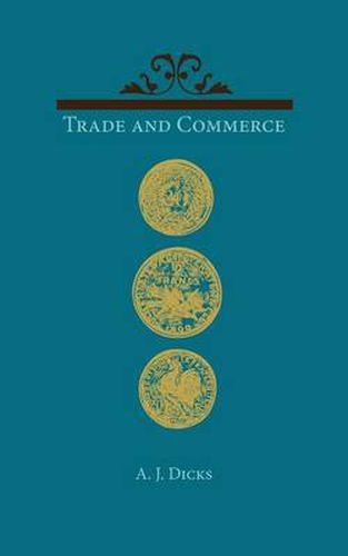 Cover image for Trade and Commerce: With Some Account of our Coinage, Weights and Measures, Banks and Exchanges