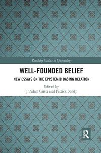 Cover image for Well-Founded Belief: New Essays on the Epistemic Basing Relation