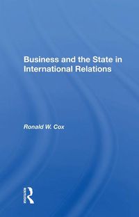 Cover image for Business and the State in International Relations